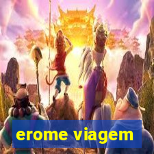 erome viagem