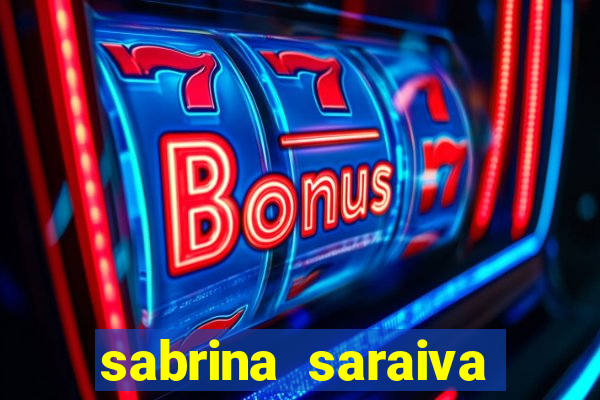 sabrina saraiva buceta flix