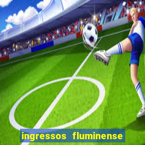 ingressos fluminense x criciuma