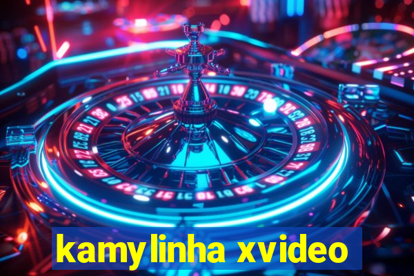 kamylinha xvideo