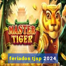 feriados tjsp 2024