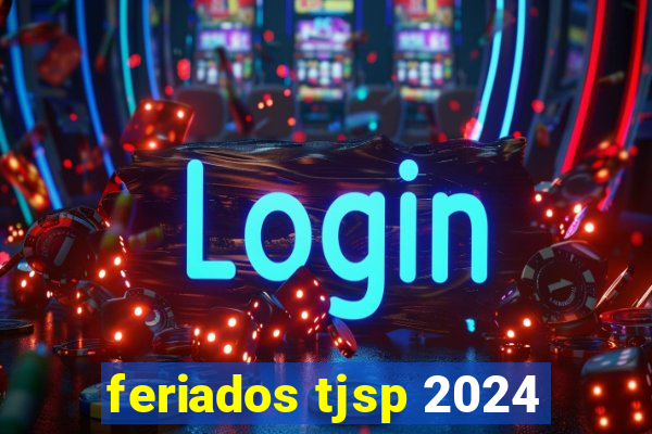 feriados tjsp 2024