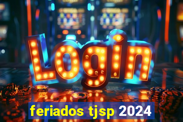 feriados tjsp 2024