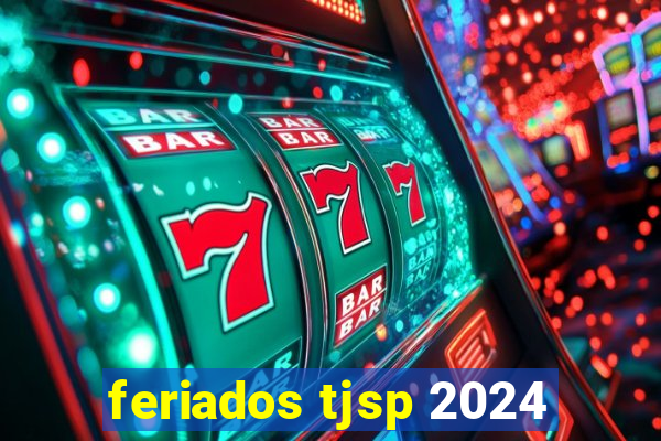 feriados tjsp 2024