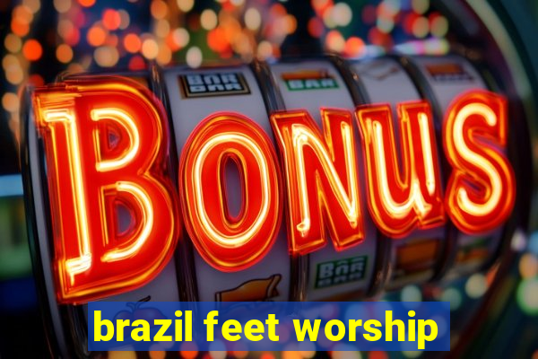 brazil feet worship