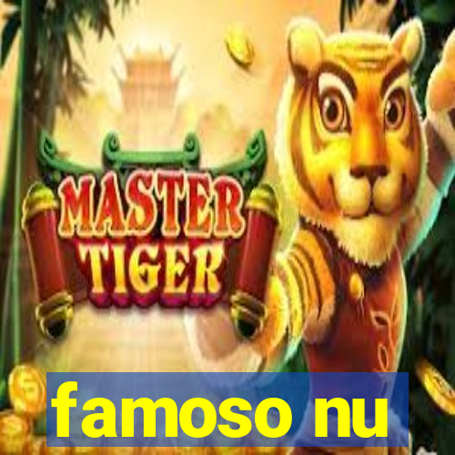 famoso nu