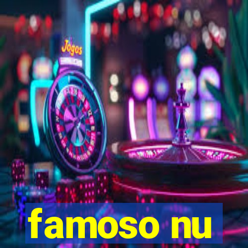 famoso nu