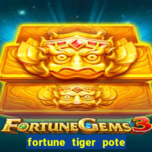 fortune tiger pote de ouro completo