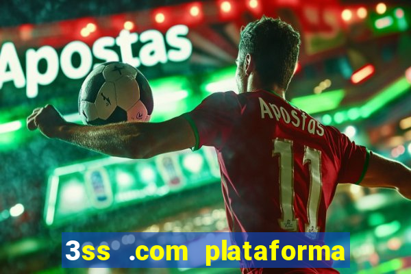 3ss .com plataforma de jogos