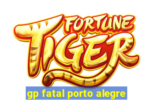 gp fatal porto alegre