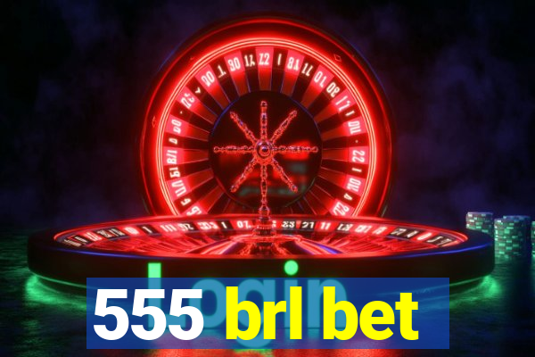 555 brl bet