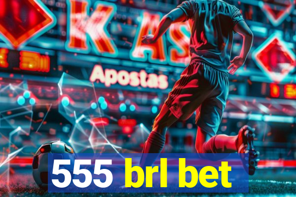 555 brl bet