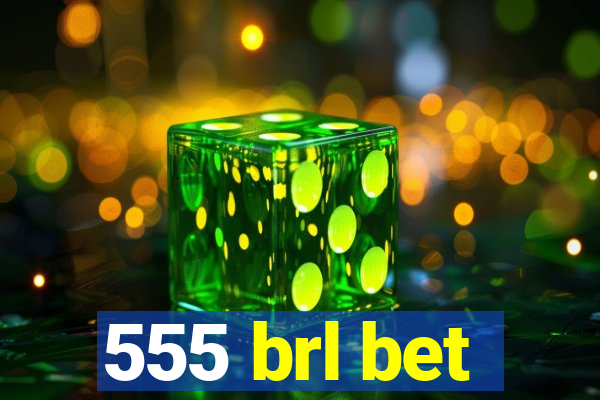 555 brl bet