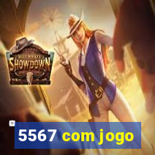 5567 com jogo