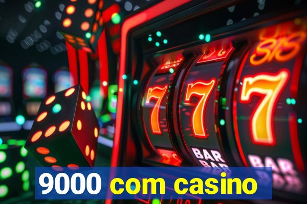 9000 com casino