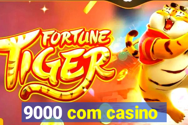 9000 com casino