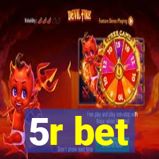 5r bet