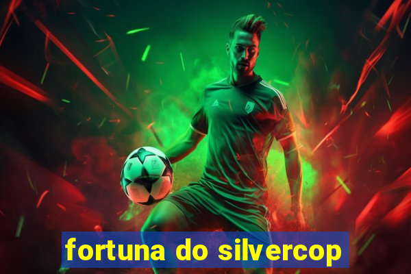 fortuna do silvercop