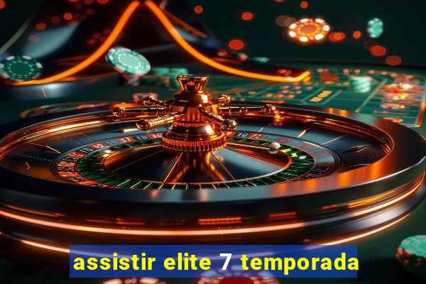 assistir elite 7 temporada