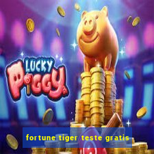 fortune tiger teste gratis