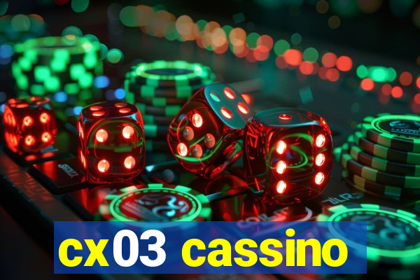 cx03 cassino