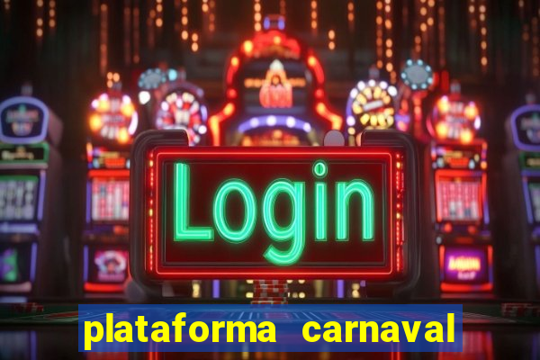 plataforma carnaval 777 bet