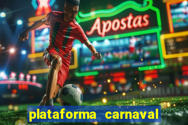 plataforma carnaval 777 bet