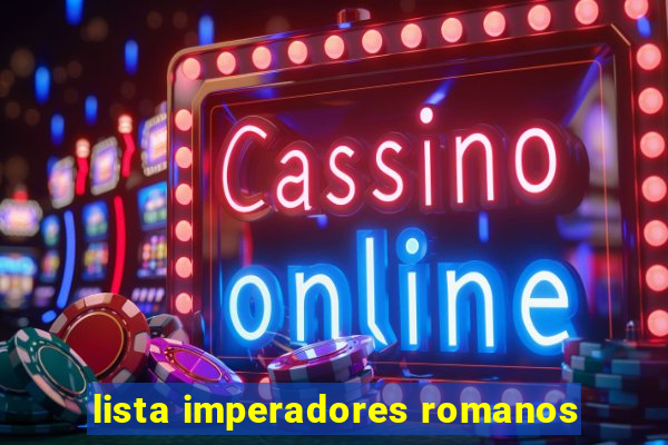 lista imperadores romanos