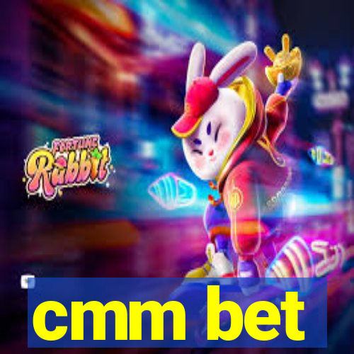 cmm bet