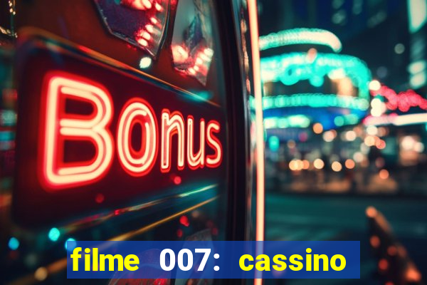 filme 007: cassino royale completo dublado youtube