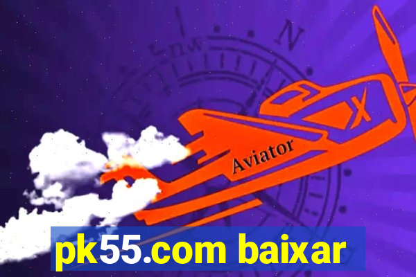 pk55.com baixar