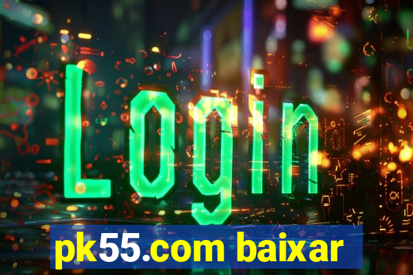 pk55.com baixar