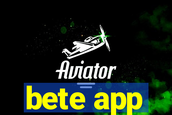 bete app