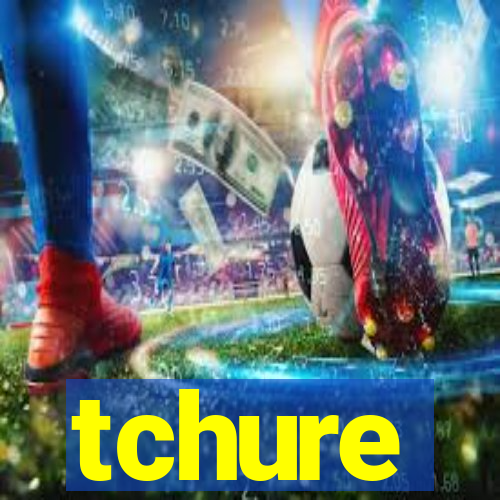 tchure