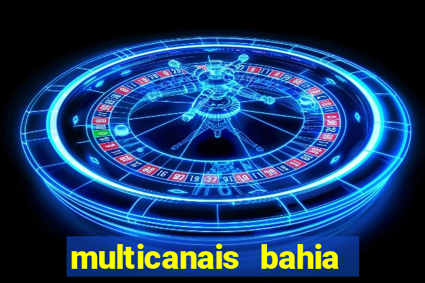 multicanais bahia ao vivo