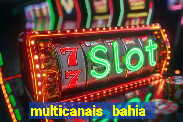 multicanais bahia ao vivo