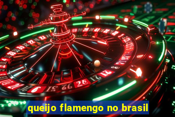 queijo flamengo no brasil