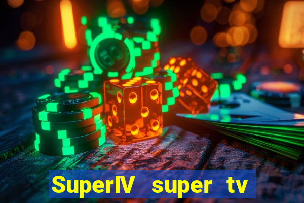 SuperIV super tv ao vivo super tv ao vivo -