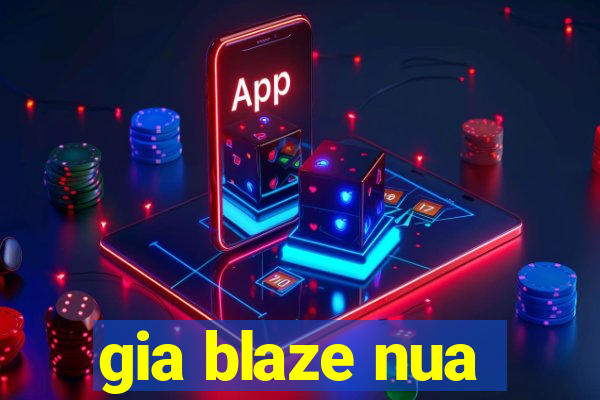 gia blaze nua