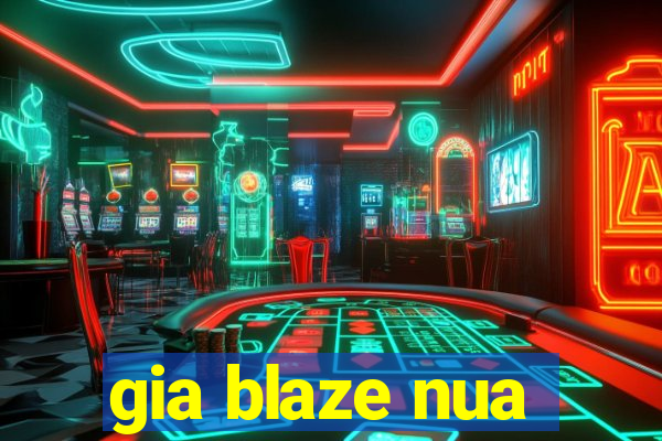 gia blaze nua