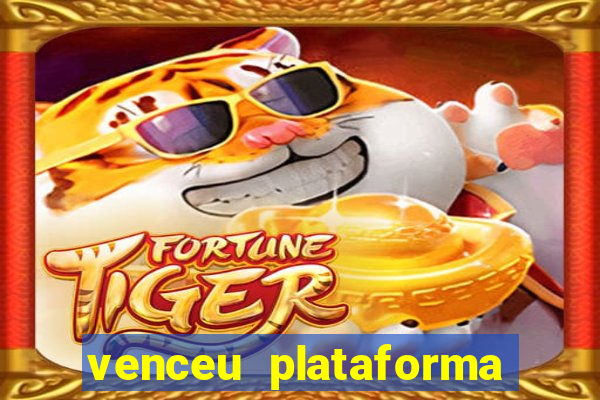 venceu plataforma de jogos