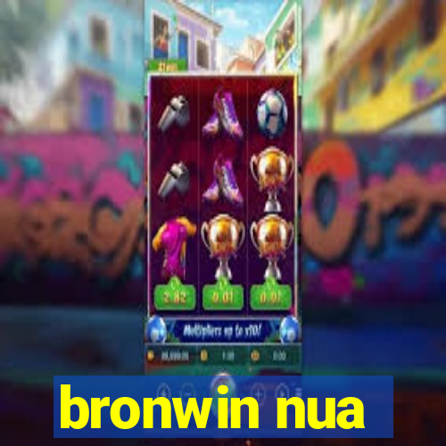 bronwin nua