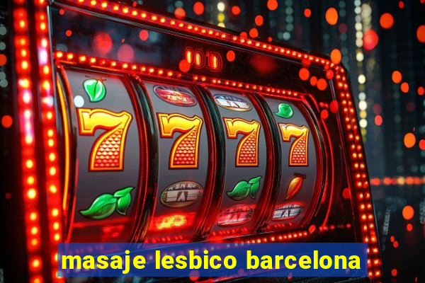 masaje lesbico barcelona