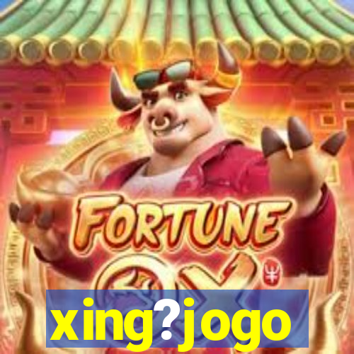 xing?jogo