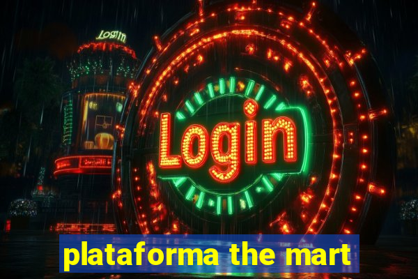 plataforma the mart