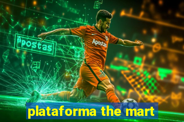 plataforma the mart