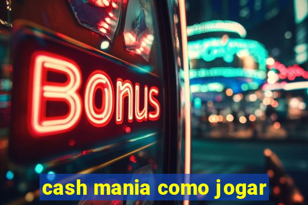 cash mania como jogar