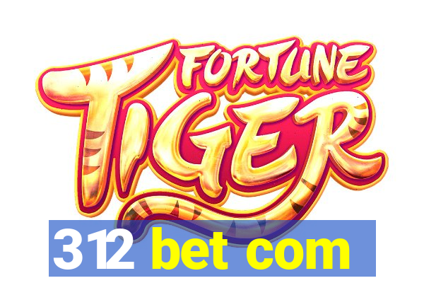 312 bet com