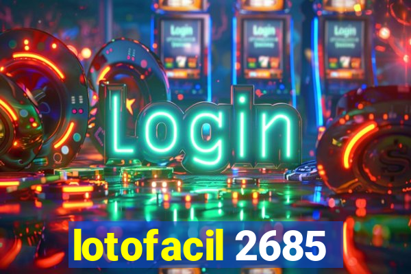 lotofacil 2685