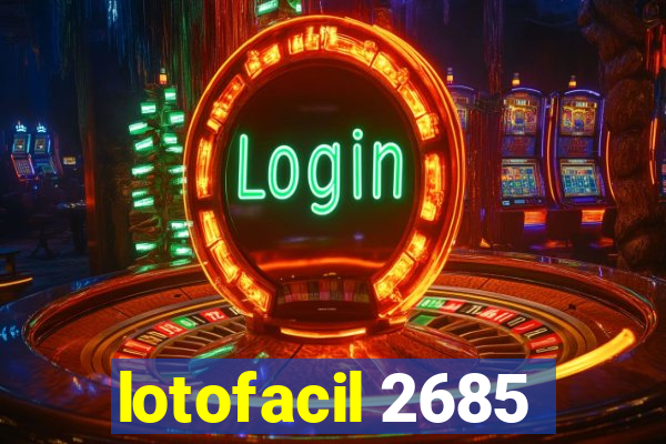 lotofacil 2685